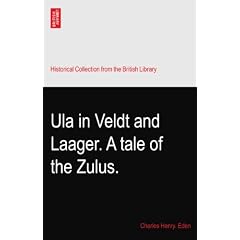 Ula in Veldt and Laager. A tale of the Zulus.