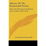 history of the kuykendall family since its settlement in dutch new york in 1646 1919