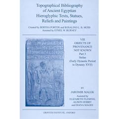 Topographical Bibliography of Ancient Egyptian Hieroglyphic Texts, Statues, Reliefs and Paintings: Objects of Provenance Not Known - Stelae (Early Dynastic Operiod to Dynasty XVII) v. 8, Pt. 3