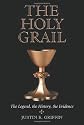 The Holy Grail: The Legend, the History, the Evidence