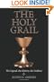 The Holy Grail: The Legend, the History, the Evidence
