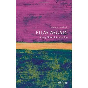 Film Music: A Very Short Introduction [Paperback] [2010] Kathryn Kalinak, by Kathryn Kalinak
