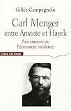 Carl Menger, entre Aristote et Hayek : Aux sources de l\'économie moderne
