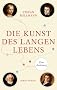 Die Kunst des langen Lebens: Eine Anleitung