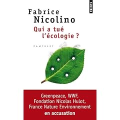 Qui a tu� l'�cologie ? : WWF, Greenpeace, Fondation Nicolas Hulot, France Nature Environnement en accusation