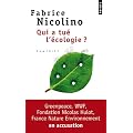 Qui a tu� l'�cologie ? : WWF, Greenpeace, Fondation Nicolas Hulot, France Nature Environnement en accusation