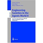 Engineering Societies in the Agents World II: Second International Workshop, ESAW 2001, Prague, Czech Republic, July 7, 2001, Revised Papers (Lecture Notes in Computer Science) book cover