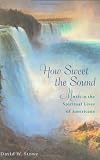 How Sweet the Sound: Music in the Spiritual Lives of Americans