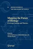 Mapping the Future of Biology: Evolving Concepts and Theories (Boston Studies in the Philosophy of Science)