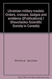 Ukrainian military medals : orders, crosses, badges and emblems