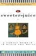 Sweeter the Juice: A Family Memoir in Black and White
