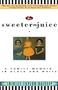 The Sweeter the Juice