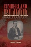 Cumberland Blood: Champ Ferguson's Civil War