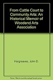 From cattle court to community arts : an historical memoir of the early years of Woodend Arts Association