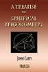 A Treatise On Spherical Trigonometry - Its Application To Geodesy And Astronomy
