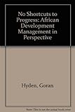 No shortcuts to progress : African development management in perspective
