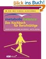 metabolic balance Das Kochbuch f�r Berufst�tige: Schnelle und kreative Rezepte zum Abnehmen - auch f�r unterwegs