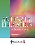 Antenatal Education: A Dynamic Approach