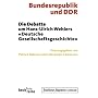 Der Streit um die Bundesrepublik und die DDR: Hans-Ulrich Wehlers "Deutsche Gesellschaftsgeschichte" in der Debatte: Hans-Ulrich Wehlers "Deutsche Gesellschaftsgeschichte" in der Debatte