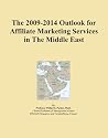 The 2009-2014 Outlook for Affiliate Marketing Services in The Middle East