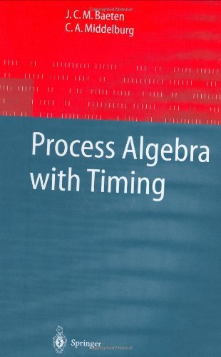 Process Algebra with Timing (Monographs in Theoretical Computer Science. An EATCS Series)
