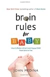 Brain Rules for Baby: How to Raise a Smart and Happy Child from Zero to Five