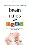 Brain Rules for Baby: How to Raise a Smart and Happy Child from Zero to Five