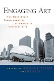 Engaging Art: The Next Great Transformation of America’s Cultural Life