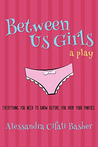 Between Us Girls :  Everything You Need To Know Before You Drop Your Panties