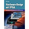 Hardware-Design mit FPGA: Eine Einführung in den Schaltungsentwurf mit FPGA-Bausteinen Hardware-Design mit FPGA: Eine Einführung in den Schaltungsentwurf mit FPGA-Bausteinen