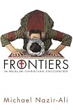 Frontiers in Muslim-Christian Encounter