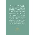Al-Ghazali on Invocations and Supplications: Book IX of the Revival of the Religious Sciences (Al-Ghazali Series)