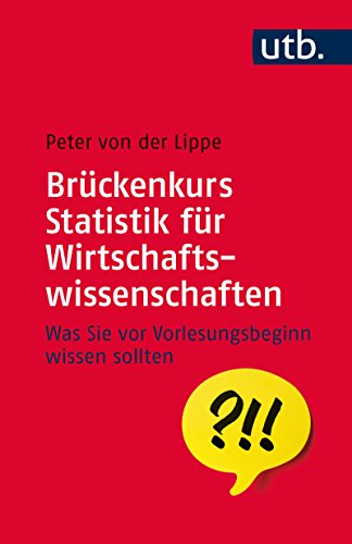 Brückenkurs Statistik für Wirtschaftswissenschaften: Was Sie vor Vorlesungsbeginn wissen sollten (UTB S (Small-Format)) (German Edition)
