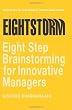 Eightstorm: Eight Step Brain Storming for Innovative Managers