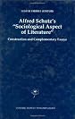 Alfred Schutz's Sociological Aspect of Literature: Construction and Complementary Essays (Contributions To Phenomenology)