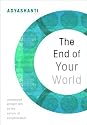 The End of Your World: Uncensored Straight Talk on the Nature of Enlightenment