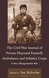 The Civil War Journal of Private Heyward Emmell, Ambulance and Infantry Corps: A Very Disagreeable War