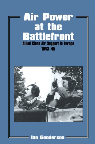 Air Power at the Battlefront: Allied Close Air Support in Europe 1943-45 (Studies in Air Power)
