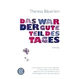 Das war der gute Teil des Tages: Romanvon "Theresa B�uerlein"