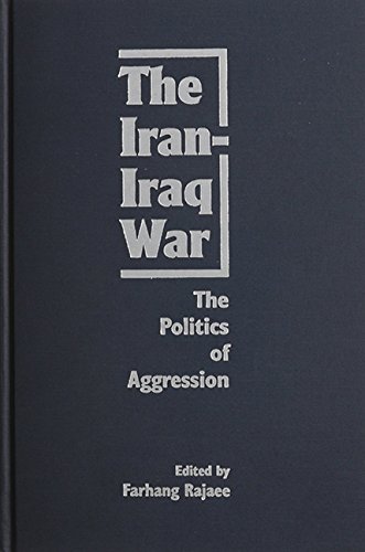 the iran iraq war the politics of aggression