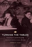 Turning the Tables: The Aristocratic Restaurant and the Rise of the American Middle Class, 1880-1920