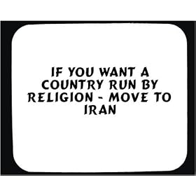If You Want A Country Run By Religion - Move To Iran Decorated Mouse Pad