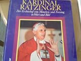 Kardinal Ratzinger: D. Erzbischof von Munchen u. Freising in Wort u. Bild : mit d. Beitr. "Aus meinem Leben" (German Edition)