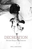 Decreation : the last things of all creatures