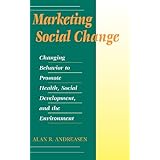 marketing social change changing behavior to promote health social development and the environment