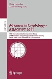 Advances in cryptology - ASIACRYPT 2011 : 17th International Conference on the Theory and Application of Cryptology and Information Security, Seoul, South Korea, December 4-8, 2011 : proceedings