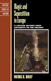Buy : Magic and Superstition in Europe: A Concise History from Antiquity to the Present (Critical Issues in World and International History)