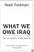 What We Owe Iraq: War and the Ethics of Nation Building