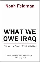 What We Owe Iraq: War and the Ethics of Nation Building