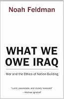 What We Owe Iraq: War and the Ethics of Nation Building